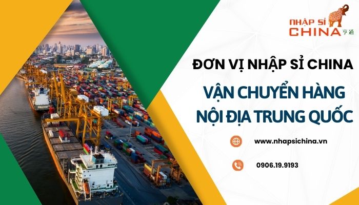 Dịch vụ vân chuyển hàng nội địa Trung tại Nhập Sỉ China