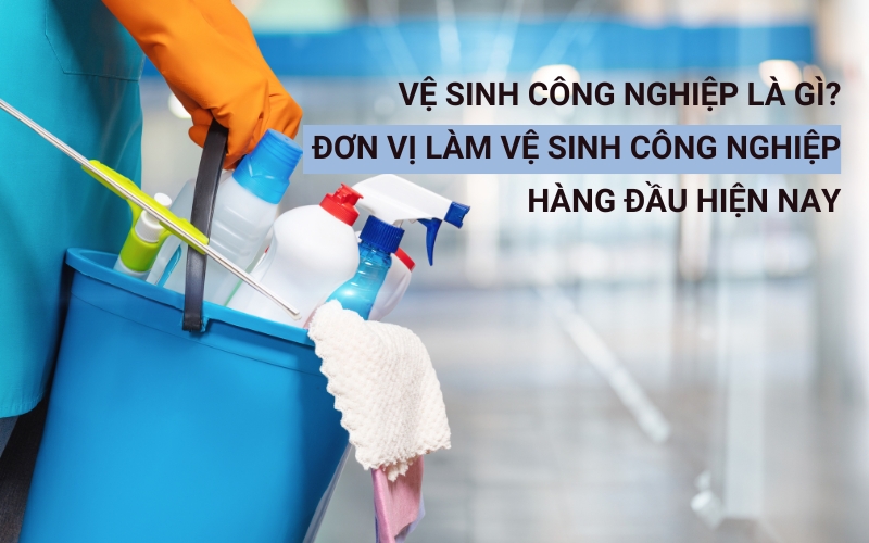 vệ sinh công nghiệp là gì