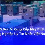Top đơn vị cung cấp máy phát điện công nghiệp
