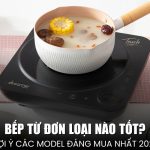 bếp từ đơn loại nào tốt
