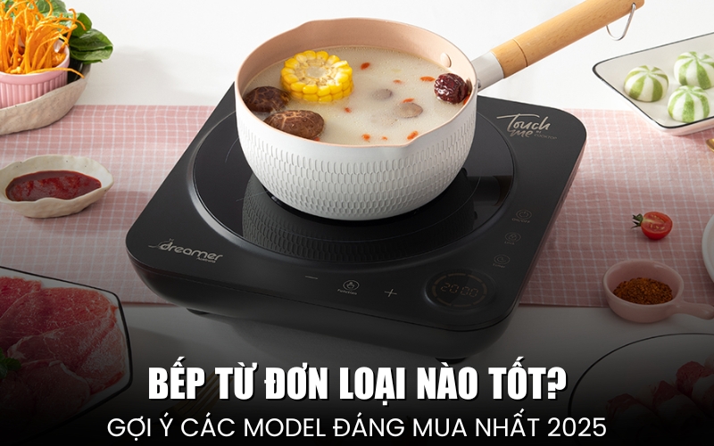 bếp từ đơn loại nào tốt