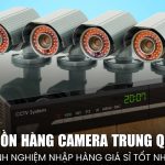 nguồn hàng camera Trung Quốc
