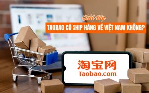 Taobao có ship hàng về Việt Nam không